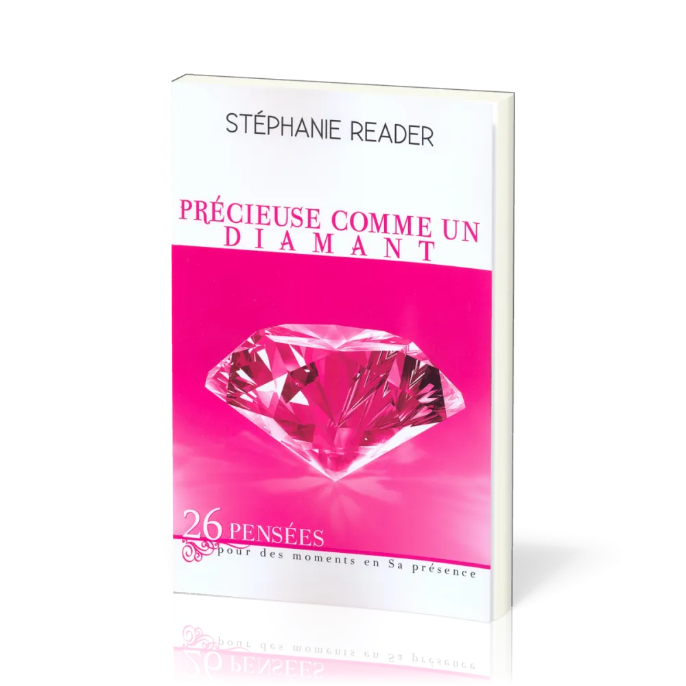 Précieuse comme un diamant - 26 pensées pour des moments en sa Présence