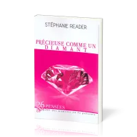 Précieuse comme un diamant - 26 pensées pour des moments en sa Présence