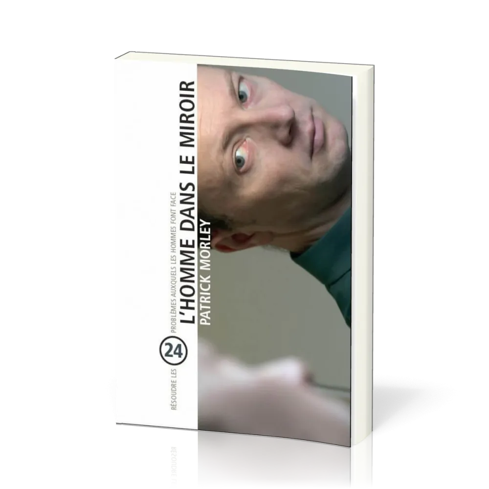 Homme dans le miroir - Résoudre 24 problèmes auxquels les hommes font face