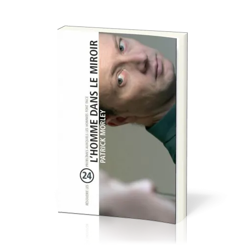 Homme dans le miroir - Résoudre 24 problèmes auxquels les hommes font face