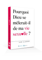 Pourquoi Dieu se mêlerait-il de ma vie sexuelle ?