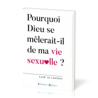 Pourquoi Dieu se mêlerait-il de ma vie sexuelle ?