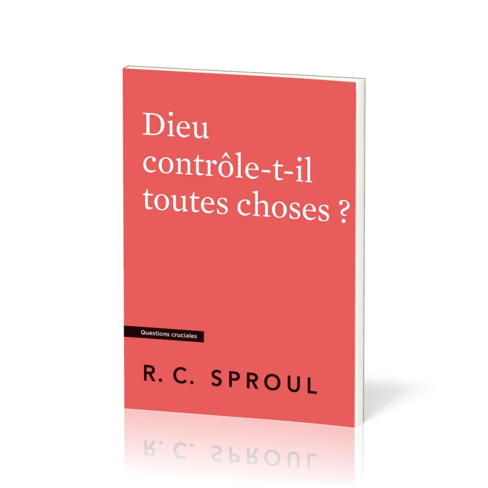 Dieu contrôle-t-il toutes choses ?