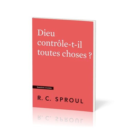 Dieu contrôle-t-il toutes choses ?
