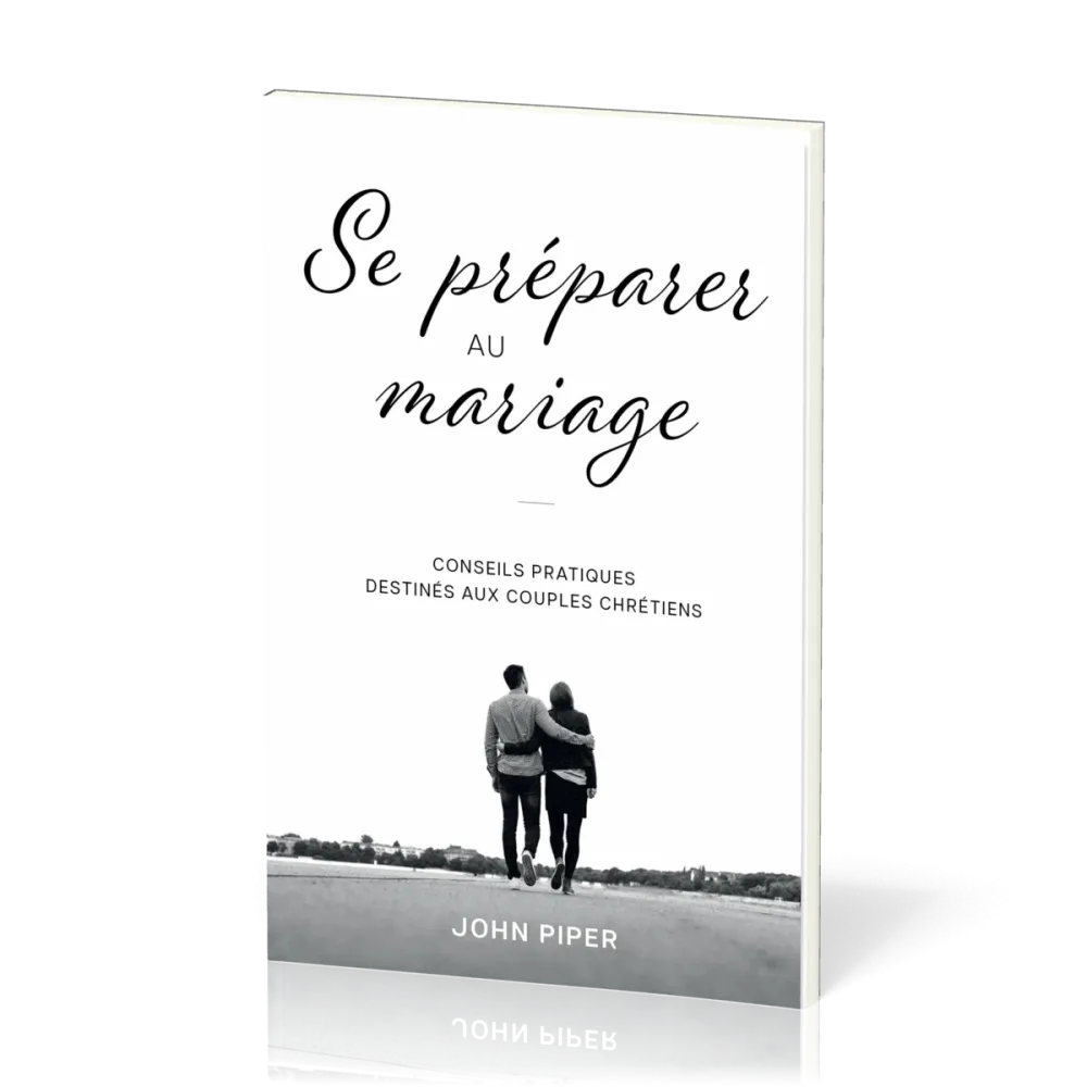 Se préparer au mariage - Conseils pratiques destinés aux couples chrétiens