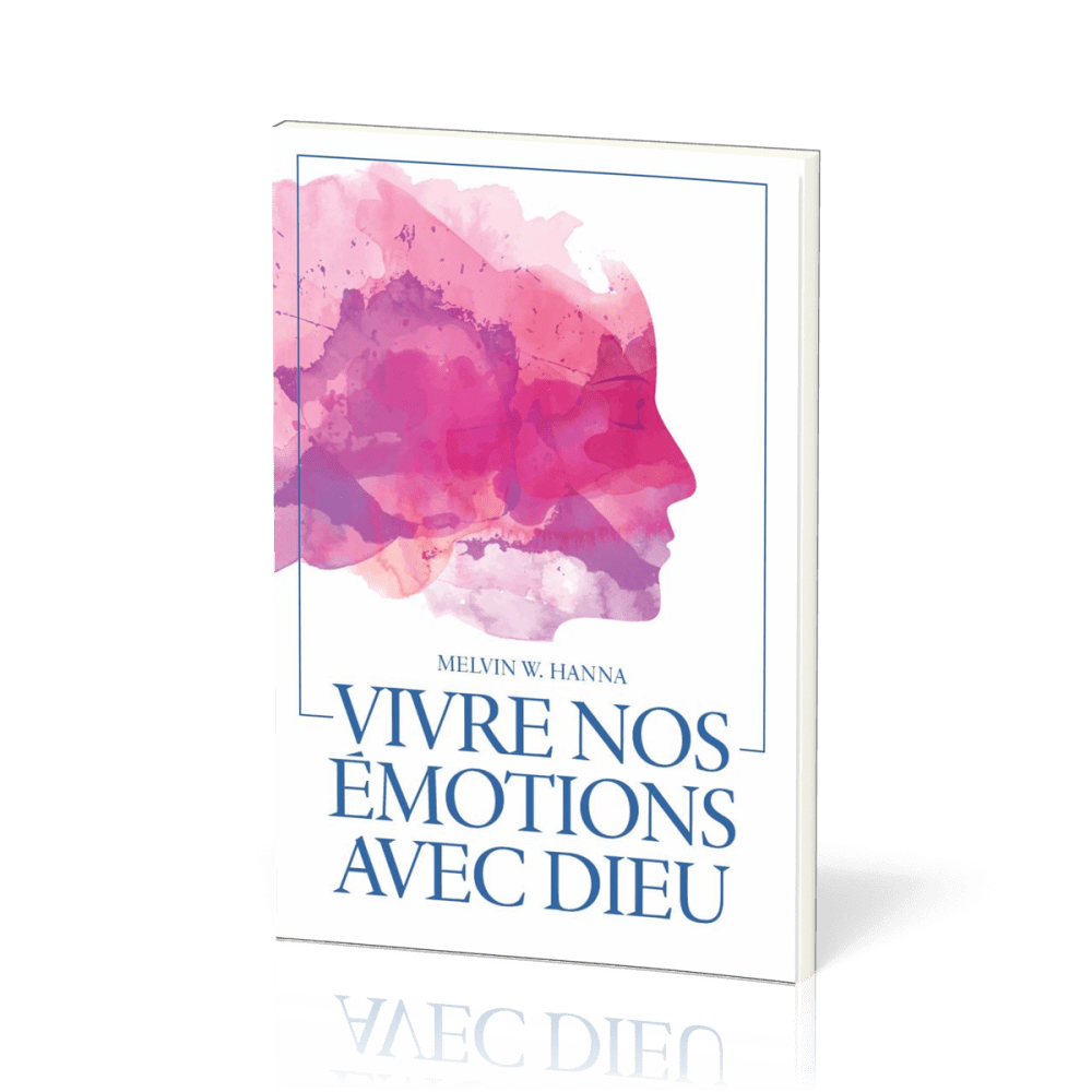 Vivre nos émotions avec Dieu