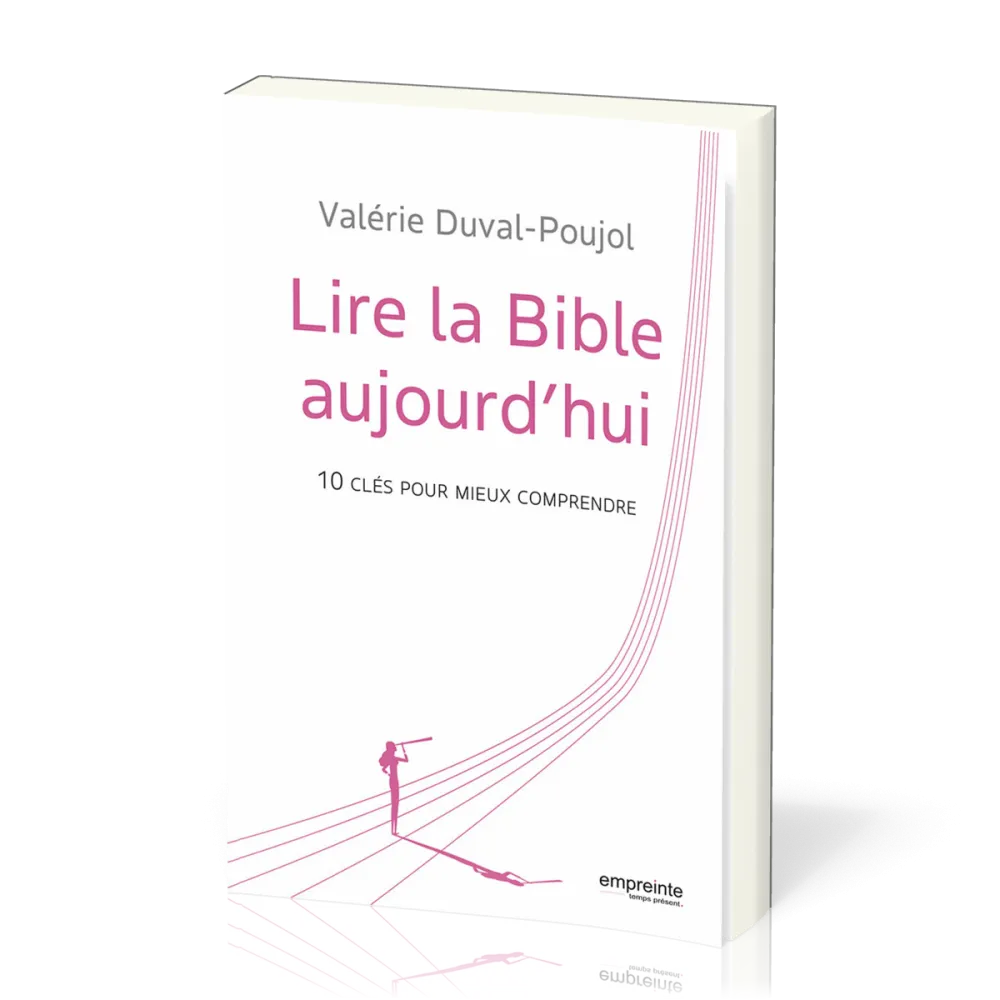Lire la Bible aujourd'hui - 10 clés pour mieux comprendre