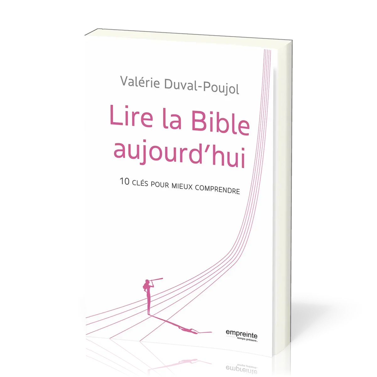 Lire la Bible aujourd'hui - 10 clés pour mieux comprendre