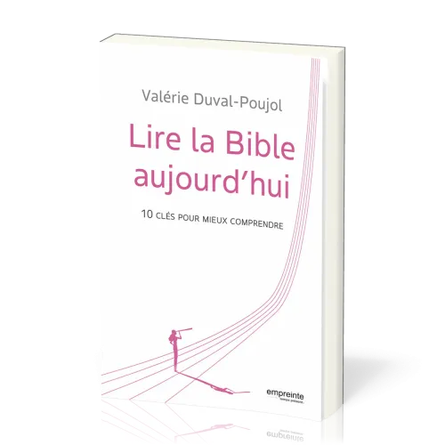 Lire la Bible aujourd'hui - 10 clés pour mieux comprendre