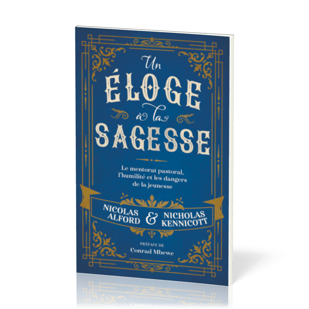 Un éloge à la sagesse - Le mentorat pastoral, l'humilité et les dangers de la jeunesse