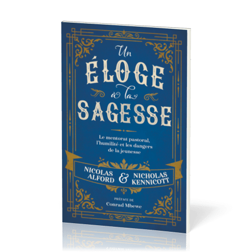 Un éloge à la sagesse - Le mentorat pastoral, l'humilité et les dangers de la jeunesse