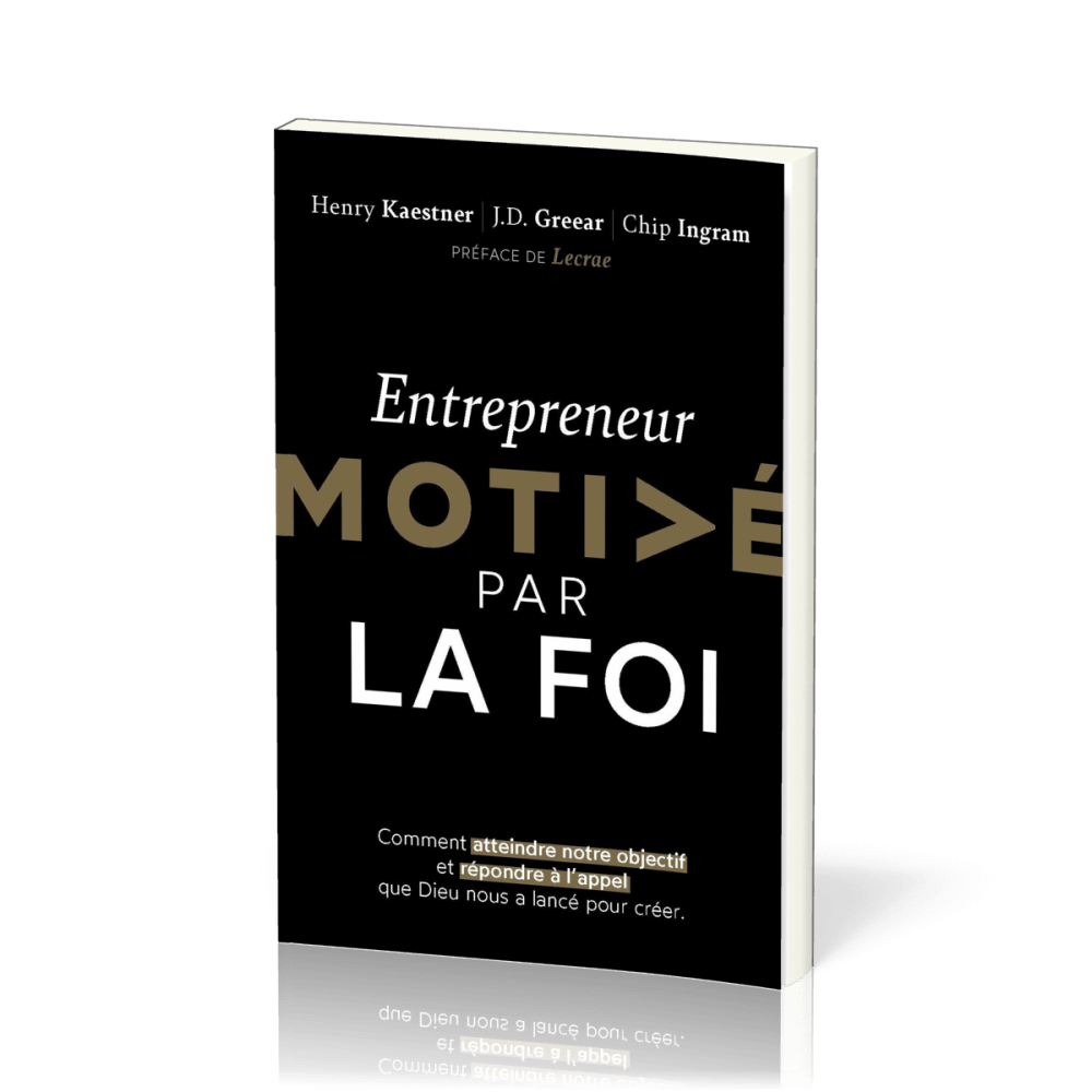 Entrepreneur motivé par la foi - Comment atteindre notre objectif et répondre à l'appel que Dieu nou