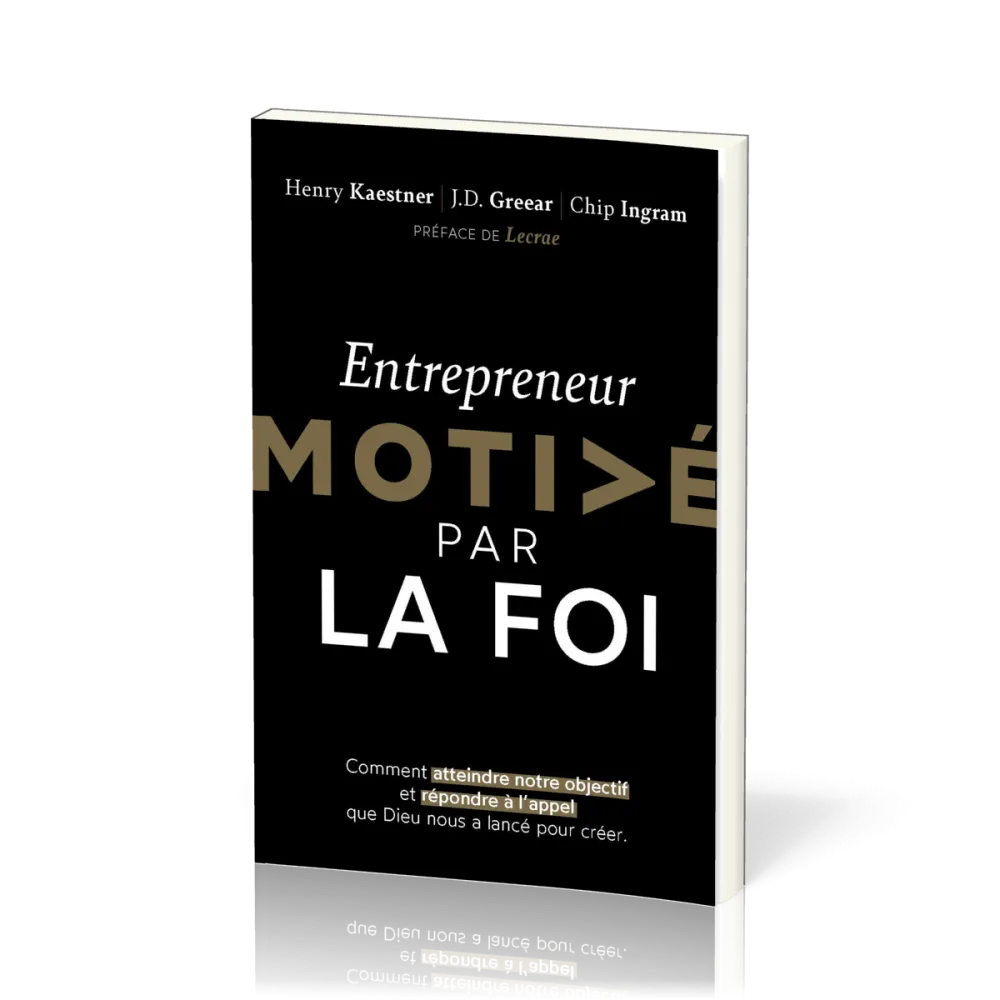 Entrepreneur motivé par la foi - Comment atteindre notre objectif et répondre à l'appel que Dieu nou