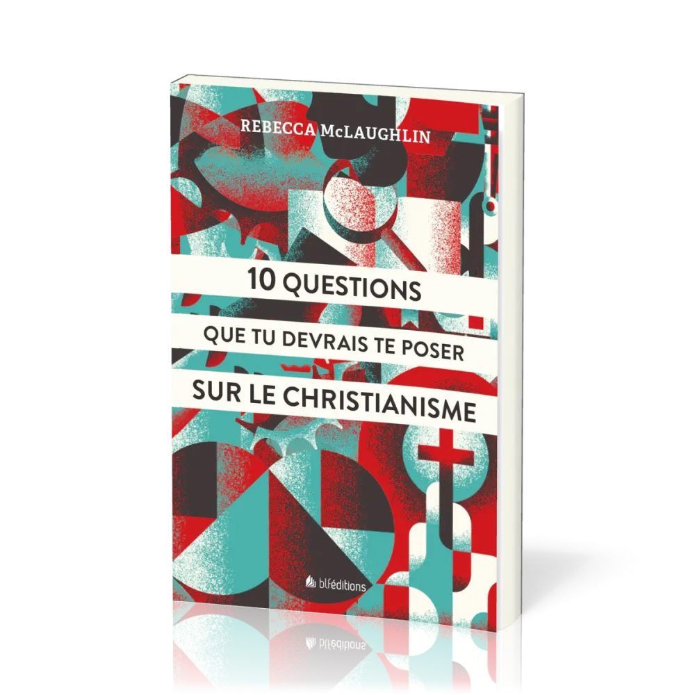 10 questions que tu devrais te poser sur le christianisme