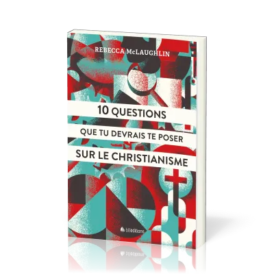 10 questions que tu devrais te poser sur le christianisme