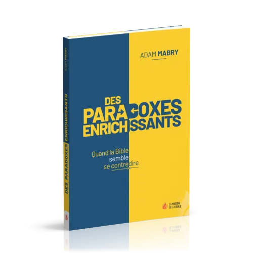 Des paradoxes enrichissants - Quand la Bible semble se contredire