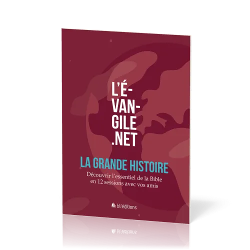 Evangile.net (L') - LA GRANDE HISTOIRE - Pour découvrir l'essentiel de la Bible avec vos amis