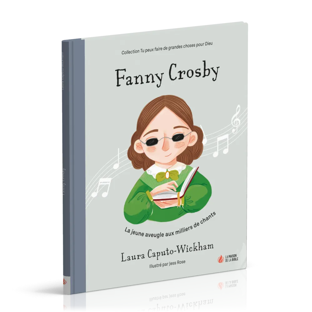 Fanny Crosby - La jeune aveugle aux milliers de chants