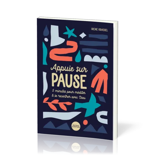 Appuie sur pause - 5 minutes pour méditer et se recentrer avec Dieu