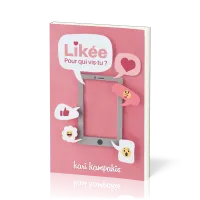 Likée, pour qui vis-tu?
