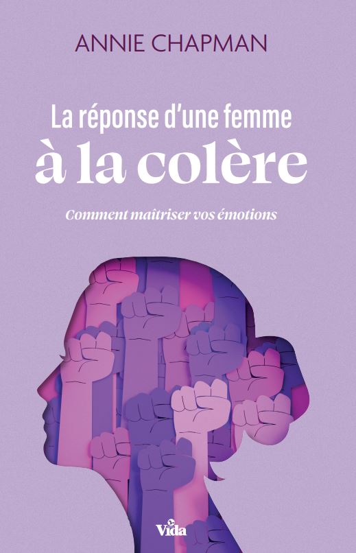 Réponse d'une femme à la colère (La) - Comment maitriser vos émotions