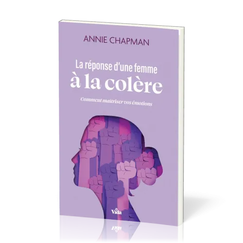 Réponse d'une femme à la colère (La) - Comment maitriser vos émotions