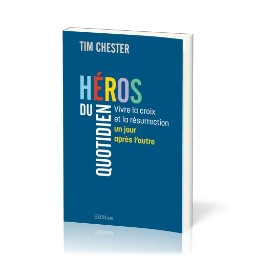  HEROS DU QUOTIDIEN - Vivre la croix et la résurrection un jour après l'autre