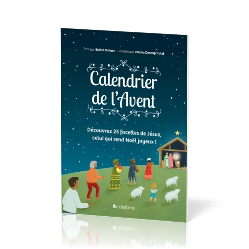Calendrier de l'Avent - Découvrez 25 facettes de Jésus, celui qui rend Noël joyeux !