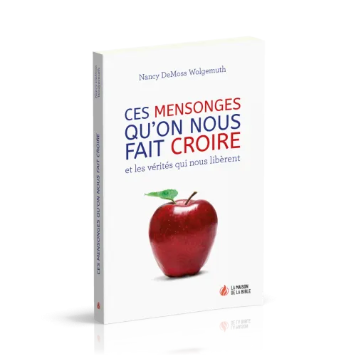 Ces mensonges qu'on nous fait croire - et les vérités qui nous libèrent