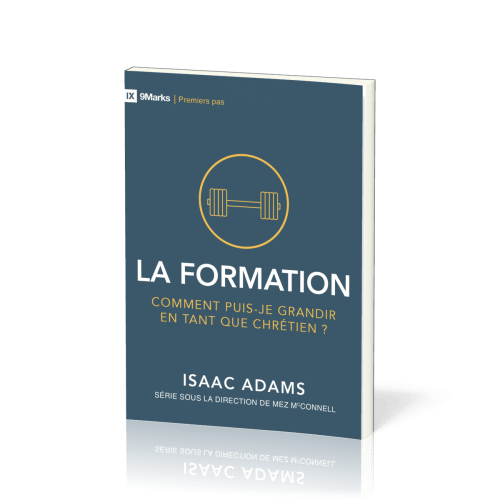 Formation (La) - Comment puis-je grandir en tant que chrétien? (coll.9Marks -Premiers pas)