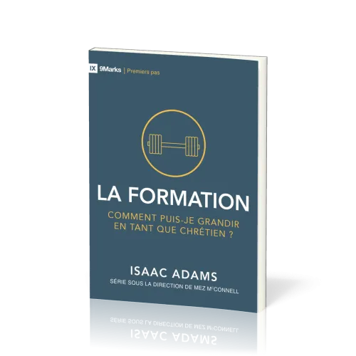 Formation (La) - Comment puis-je grandir en tant que chrétien? (coll.9Marks -Premiers pas)
