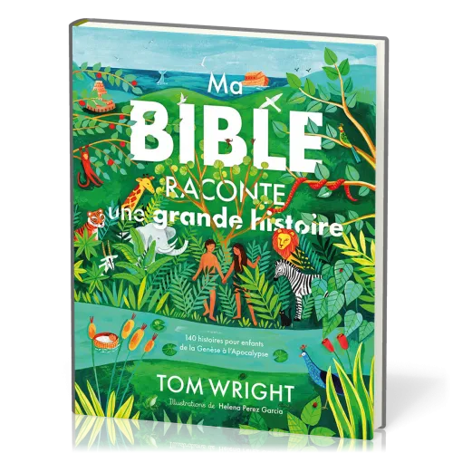 Ma Bible raconte une grande histoire - 140 histoires pour enfants de Genèse à l'Apocalypse