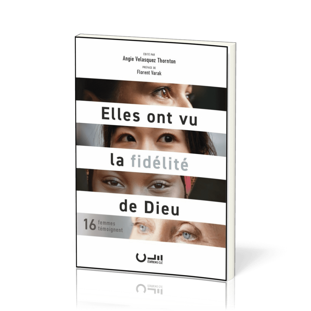 Elles ont vu la fidélité de Dieu - 16 femmes témoignent