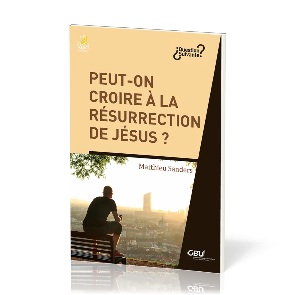 Peut-on croire à la résurrection de Jésus ?