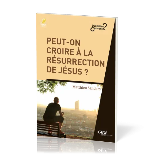 Peut-on croire à la résurrection de Jésus ?