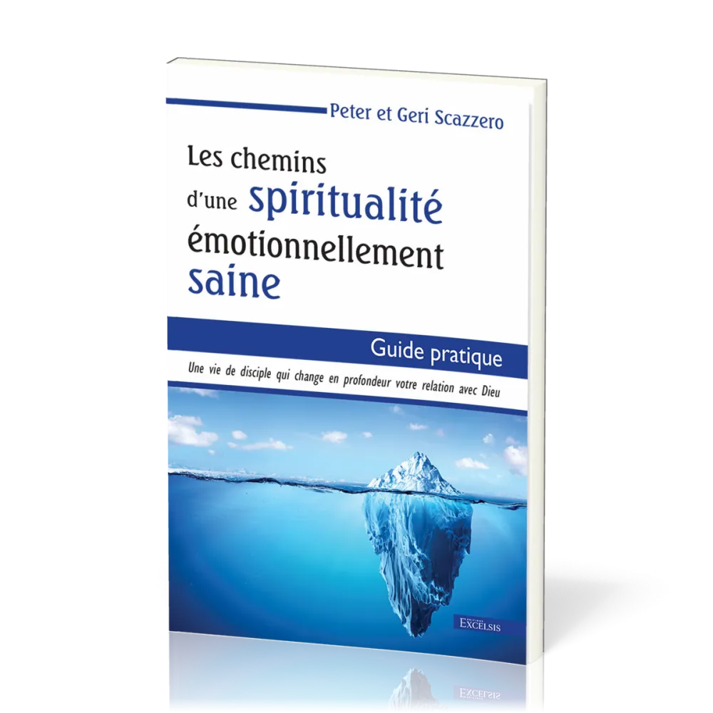 Chemins d'une spiritualité émotionnellement saines (Les) - Guide pratique