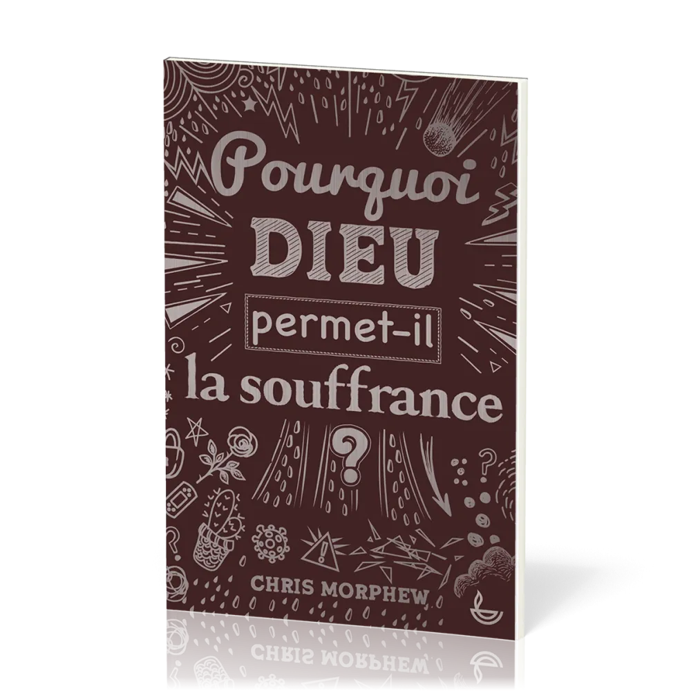 Pourquoi Dieu permet-t-il la souffrance ?