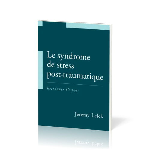 Syndrome de stress post-traumatique (Le) - Retrouver l'espoir