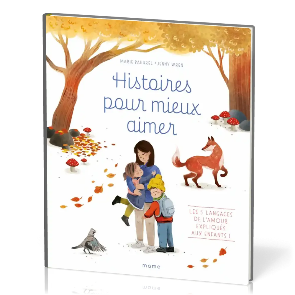 HISTOIRES POUR MIEUX AIMER : LES 5 LANGAGES DE L'AMOUR EXPLIQUES AUX ENFANTS