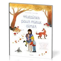 HISTOIRES POUR MIEUX AIMER : LES 5 LANGAGES DE L'AMOUR EXPLIQUES AUX ENFANTS