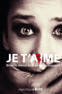 Je t'abime - Briser le silence de la violence conjugale