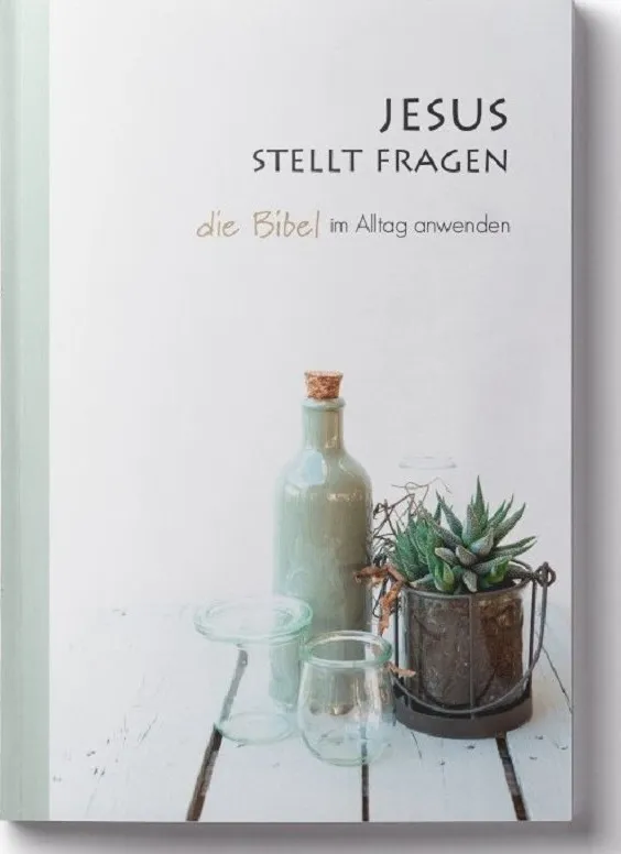 Jesus stellt Fragen - Die Bibel im Alltag anwenden