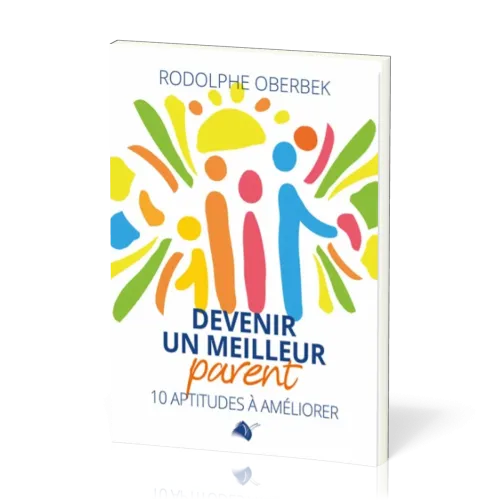 Devenir un meilleur parent - 10 aptitudes à améliorer