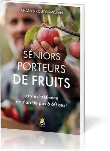 Séniors porteurs de fruits - La vie chrétienne ne s'arrête pas à 60 ans !