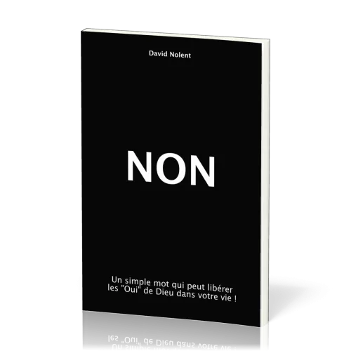Non - Un simple mot qui peut libérer les "oui" de Dieu dans votre vie !