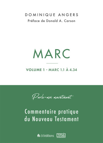 Marc - Vol.1 - Marc 1.1 à 4.34 - Parle-moi maintenant, commentaire pratique du Nouveau Testament