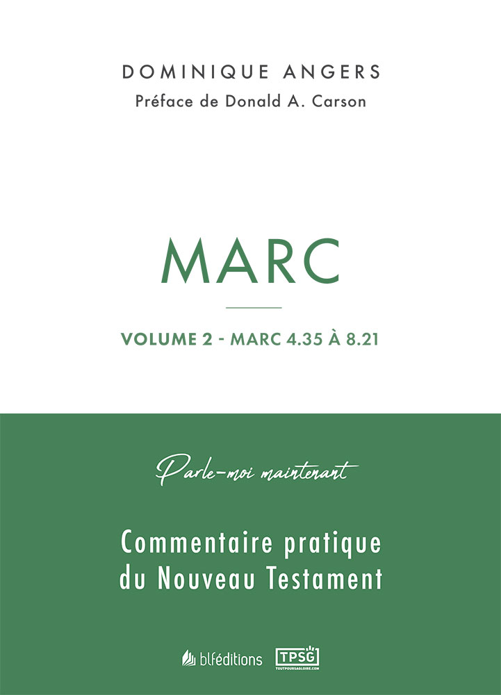 Marc - Vol.2 - Marc 4.35 à 8.21 - Parle-moi maintenant, commentaire pratique du NT