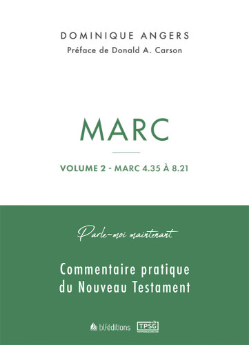 Marc - Vol.2 - Marc 4.35 à 8.21 - Parle-moi maintenant, commentaire pratique du NT