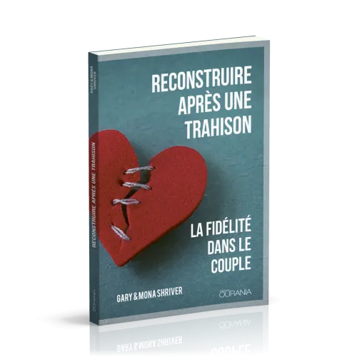 Reconstruire après une trahison - La fidélité dans le couple