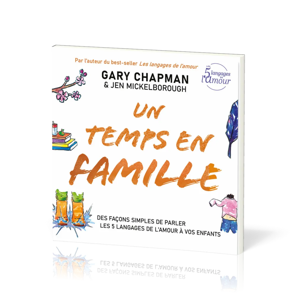 Un temps en famille - Des façons simples de parler les 5 langages de l'amour à vos enfants